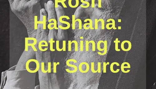 Rosh HaShana: Returning to Our Source